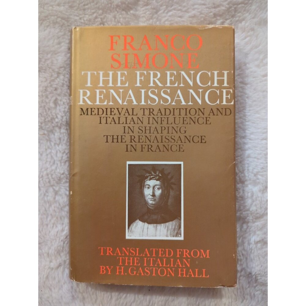 Franco Simone H. Gaston Hall THE FRENCH RENAISSANCE Medieval Tradition HC DJ Vtg